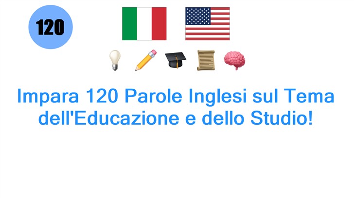 Impara 120 Parole Inglesi sul Tema dellEducazione e dello Studio!